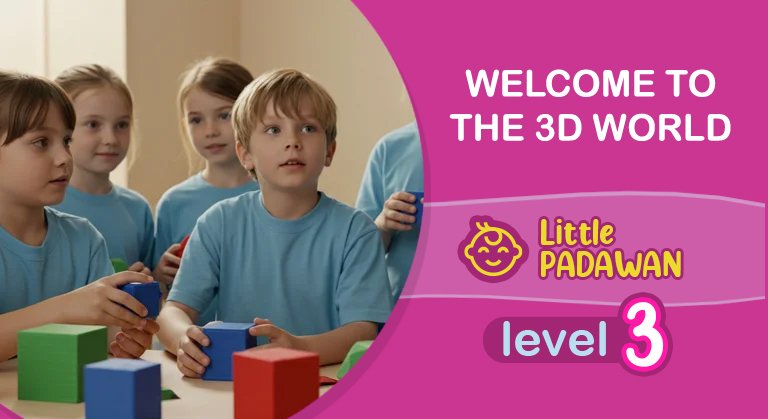Welcome To The 3D World Level 3 – Little Padawan